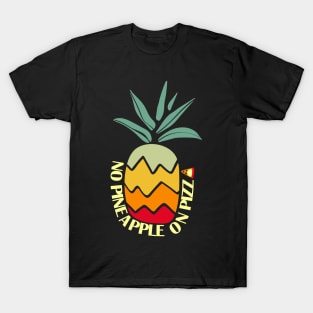 No Pineapple On Pizza T-Shirt